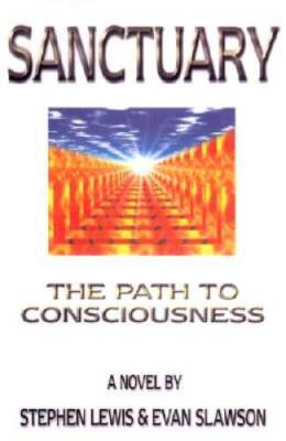Sanctuary: The Path to Consciousness - Paperback By Stephen Lewis - GOOD