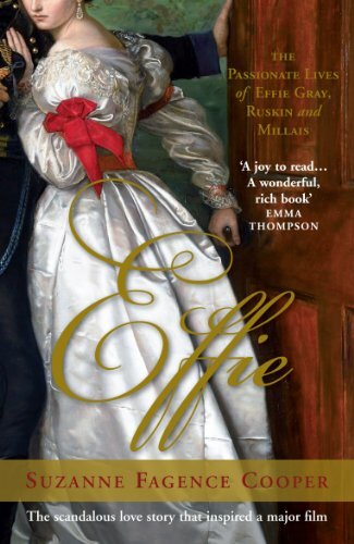 Effie: The Passionate Lives of Effie Gray, John Ruskin and John .9780715641446