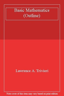 Basic Mathematics (Outline),Lawrence A. Trivieri