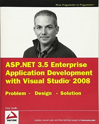 ASP.NET 3.5 ENTERPRISE APPLICATION DEVELOPMENT WITH VISUAL By Vincent Varallo