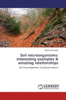 Soil microorganisms: interesting examples & amazing relationships Semary Buch