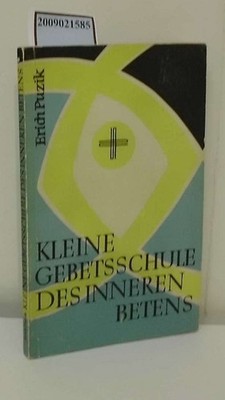 Kleine Gebetsschule des inneren Betens / Erich Puzik Puzik, Erich: