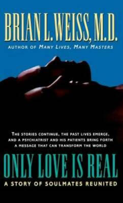 Only Love is Real: A Story of Soulmates Reunited - Hardcover - ACCEPTABLE