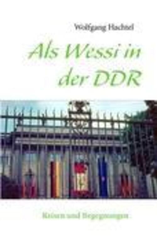 Thumbnail - Als Wessi In Der Ddr Reisen Und Begegnungen Wolfgang Hachtel