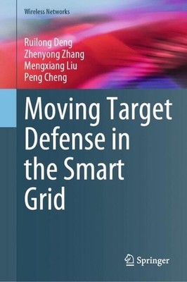 Moving Target Defense in the Smart Grid by Ruilong Deng Hardcover Book