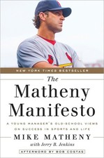 The Matheny Manifesto: A Young Manager's Old-School Views on Success in Spor...