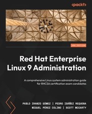 Red Hat Enterprise Linux 9 Administration: A comprehensive Linux system: New