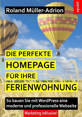 Die perfekte Homepage für Ihre Ferienwohnung | Roland Müller-Adrion | Deutsch
