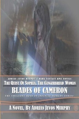 Sophia, the Gingerbread Woman: The Dynasty Realms VIII: The Blades of Cameron by