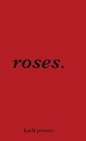 Kayli Posner | Roses. | Buch | Englisch (2023) | Tellwell Talent