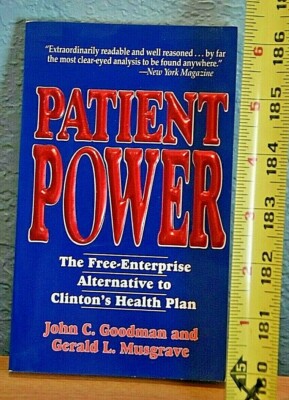 PATIENT POWER THE FREE-ENTERPRISE ALTERNATIVE TO CLINTON'S HEALTH PLAN NOS*