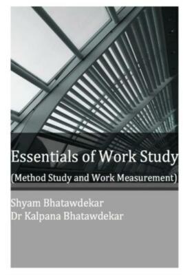 Essentials Of Work Study (Method Study And Work Measurement)