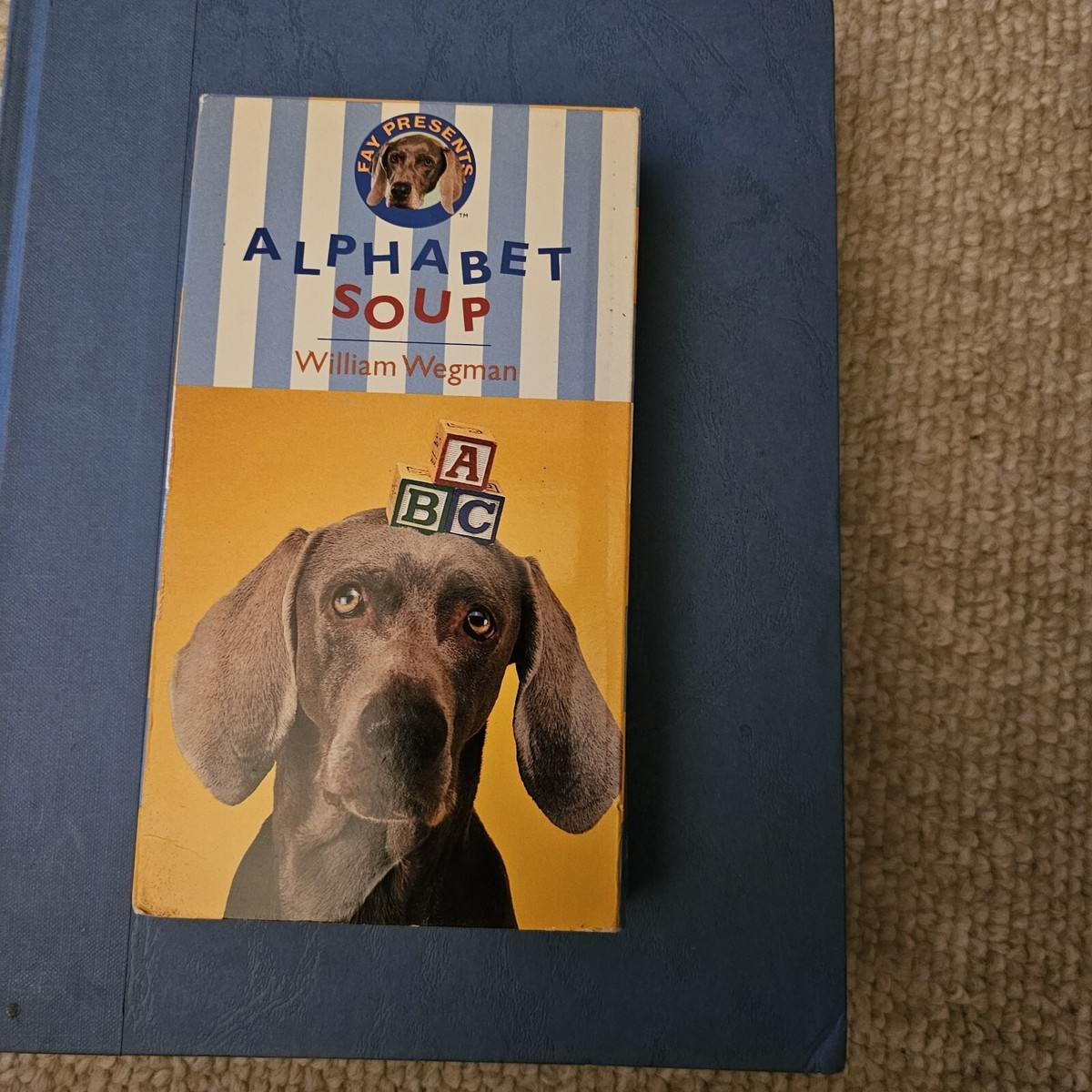 Wegman Dog Ser.: Fay Presents Alphabet Soup by William