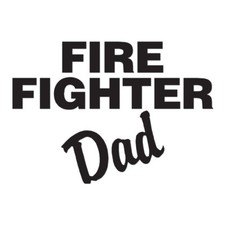 Fire Fighter Dad - Vinyl Decal Sticker - Multiple Color Sizes - Ebn1223 Fire Fighter Dad - Vinyl Decal Sticker - Multiple Color Sizes - Ebn1223