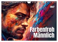Farbenfroh MäNnlich (Wandkalender 2027 Din A4 Quer), Calvendo Monatskalender
