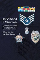 Protect & Serve One Man's Journey From Vietnam To Law Enforcement Joe Kaupa Buch