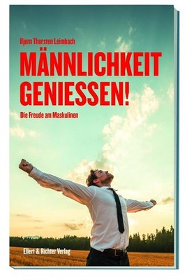 Männlichkeit genießen! | Bjørn Thorsten Leimbach | 2016 | deutsch