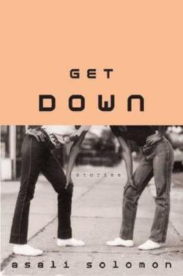 Get Down: Stories by Asali Solomon