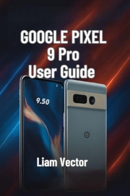 Google Pixel 9 Pro Anleitung: Einrichtung Funktionen Anpassung Fehlerbehebung