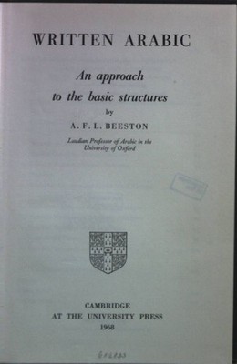 Written Arabic: An Approach to the Basic Structures. Beeston, A. F. L.: