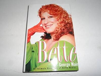 Bette: An Intimate Biography of Bette Midler - Hardcover By Mair, George - GOOD