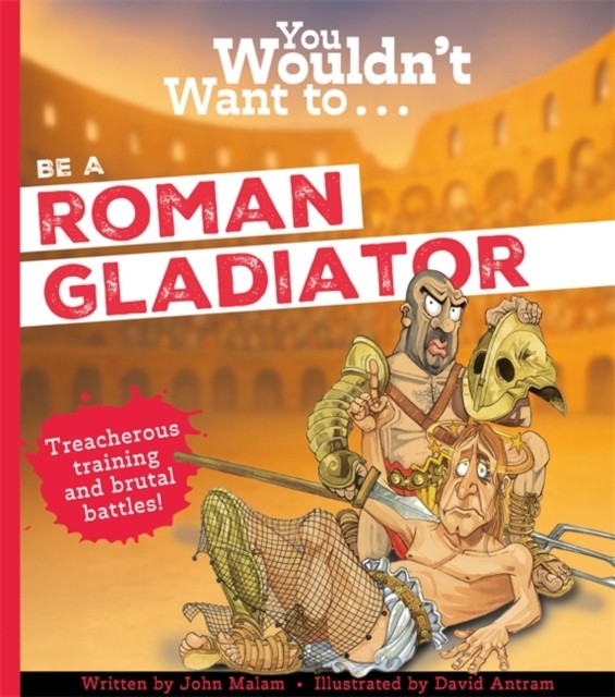 You Wouldn't Want To Be A Roman Gladiator by John Malam (PB 2025) - Image 2