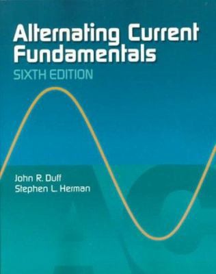 Alternating Current Fundamentals by John R. Duff;  Stephen L. Herman