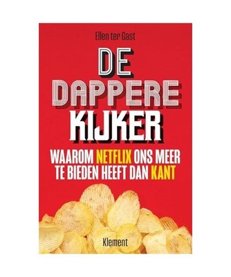 De dappere kijker: waarom Netflix ons meer te bieden heeft dan Kant, Ter Gast, E