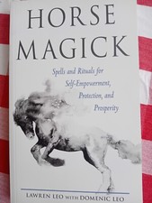 Horse Magick: Spells and Rituals for Self-Empowerment, Protection, and...