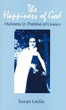 The Happiness of God : Holiness in Therese of Lisieux Paperback S