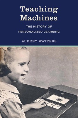 Teaching Machines The History of Personalized Learning Audrey Watters Buch 2023