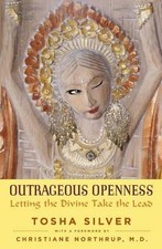 Outrageous Openness: Letting the Divine Take the Lead by Silver, Tosha Book The