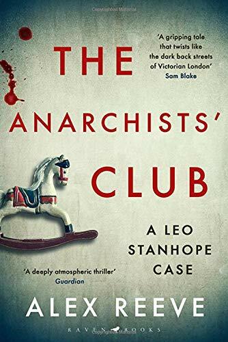 The Anarchists' Club: A Leo Stanhope Case By Alex Reeve
