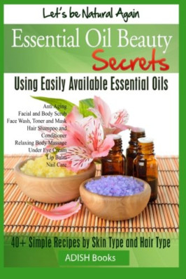 Essential Oil Beauty Secrets: Make Beauty Products at H - Paperback NEW Y, Pames