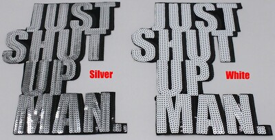 Large Sequin Patch: JUST SHUT UP MAN (6 colors)