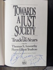 Towards A Just Society  The Trudeau Years Pierre Trudeau, signed by both authors