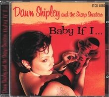 Baby If I... von Dawn  Sharp Shooters Shipley | CD | Zustand sehr gut