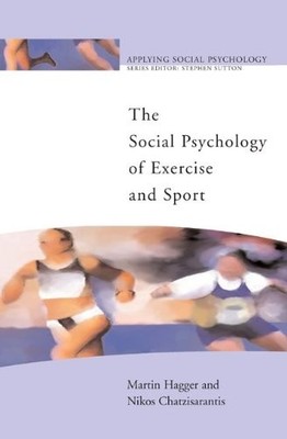 The Social Psychology of Exercise and Sport (Applying Social Psy