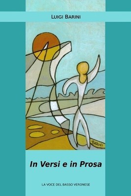 In Versi e in Prosa: Poesie in dialetto veronese, racconti e vignette tra memori