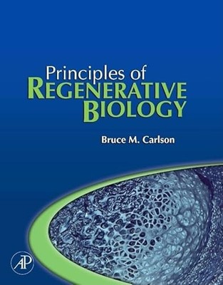 Principles of Regenerative Biology by Bruce M. Carlson (2007, Hardcover)