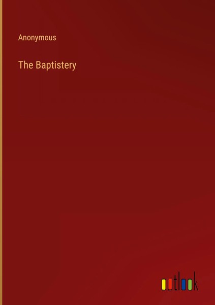Anonymous | The Baptistery | Buch | Englisch (2023) | Outlook Verlag-image