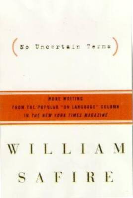 No Uncertain Terms: More Writing from the Popular On Language Colu - VERY GOOD