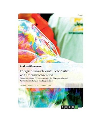 Energiebilanzrelevante Lebensstile von Heranwachsenden: Ein multivariater Erklä