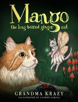 Mango The Long haired Ginger Cat: Join Mango in this cat fairy tale as she l...