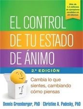 El Control de Tu Estado de Animo, Segunda Edicion: Cambia Lo Que Sientes, Cambia