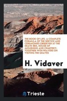 H. Vidaver | The Book Of Life. A Complete Formula Of The Service And...