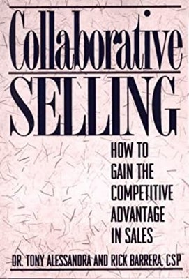 Collaborative Selling : How to Gain the Competitive Advantage in