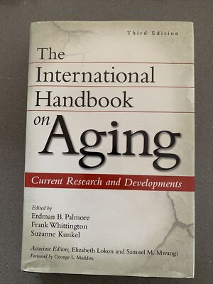 THE INTERNATIONAL HANDBOOK ON AGING: CURRENT RESEARCH AND By Erdman P. Palmore