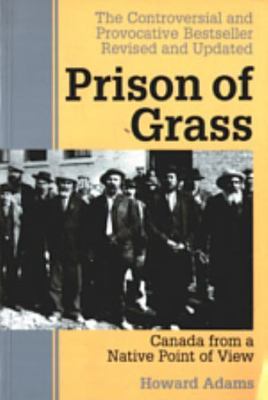 Prison of Grass : Canada from a Native Point of View by Howard Adams (1989,...