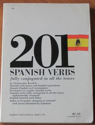 201 Spanish Verbs Fully Conjugated in All the Tenses